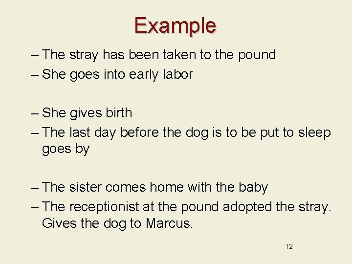 Example – The stray has been taken to the pound – She goes into