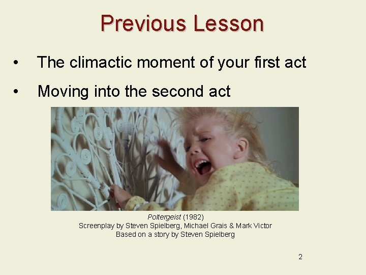 Previous Lesson • The climactic moment of your first act • Moving into the