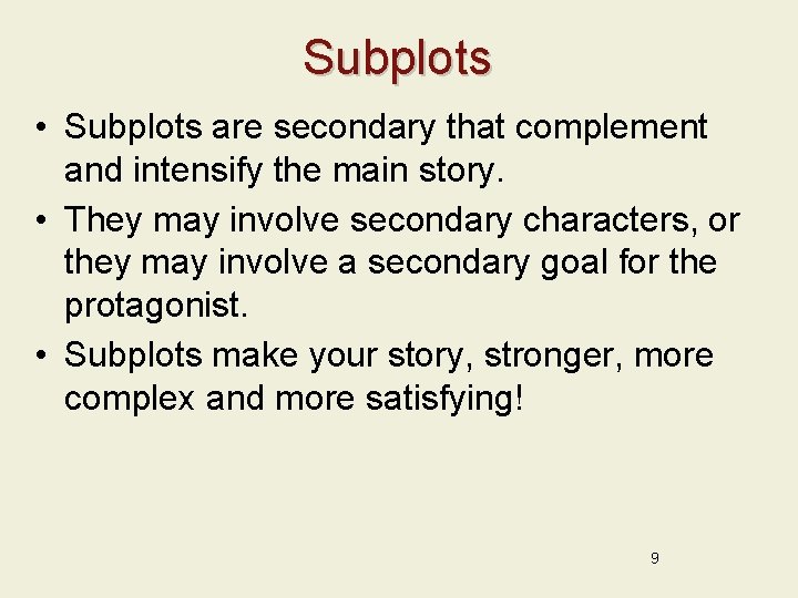 Subplots • Subplots are secondary that complement and intensify the main story. • They