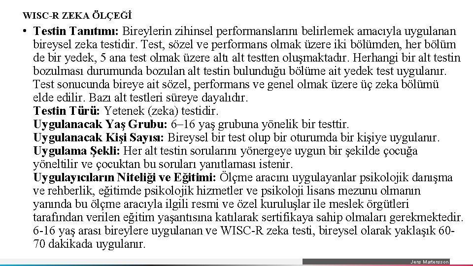 WISC-R ZEKA ÖLÇEĞİ • Testin Tanıtımı: Bireylerin zihinsel performanslarını belirlemek amacıyla uygulanan bireysel zeka