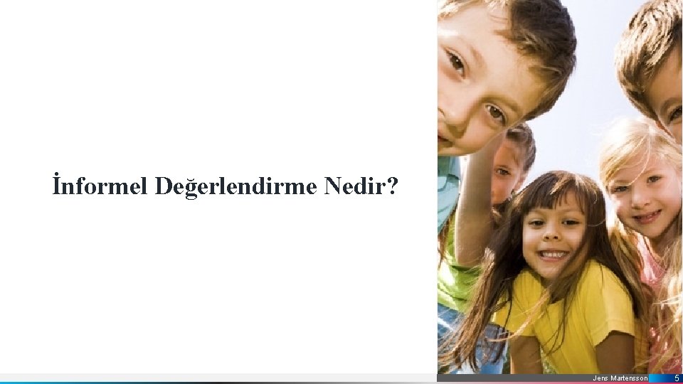 İnformel Değerlendirme Nedir? Jens Martensson 5 