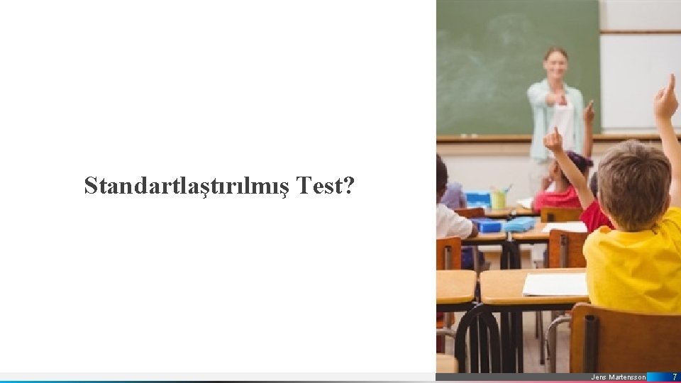 Standartlaştırılmış Test? Jens Martensson 7 