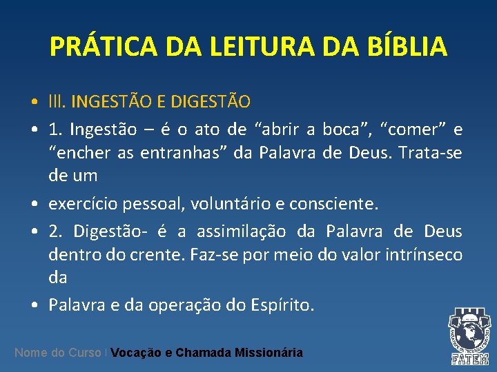 PRÁTICA DA LEITURA DA BÍBLIA • lll. INGESTÃO E DIGESTÃO • 1. Ingestão –