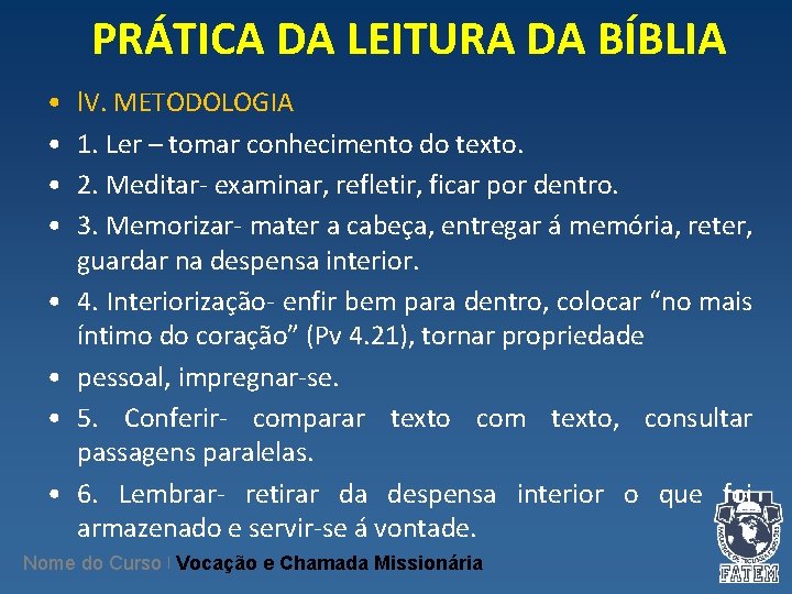 PRÁTICA DA LEITURA DA BÍBLIA • • l. V. METODOLOGIA 1. Ler – tomar