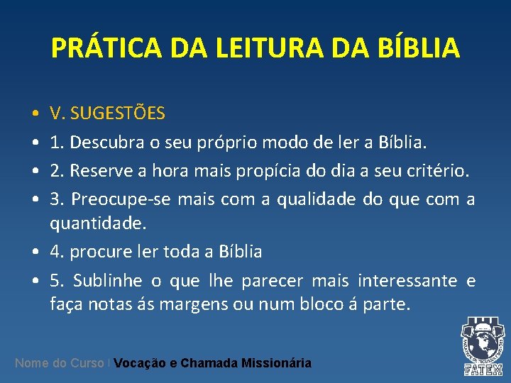 PRÁTICA DA LEITURA DA BÍBLIA • • V. SUGESTÕES 1. Descubra o seu próprio