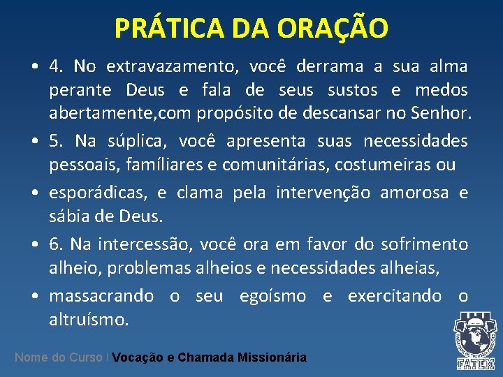 PRÁTICA DA ORAÇÃO • 4. No extravazamento, você derrama a sua alma perante Deus