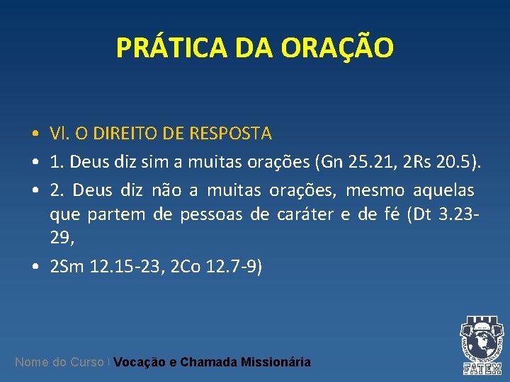 PRÁTICA DA ORAÇÃO • Vl. O DIREITO DE RESPOSTA • 1. Deus diz sim