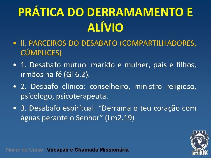 PRÁTICA DO DERRAMAMENTO E ALÍVIO • ll. PARCEIROS DO DESABAFO (COMPARTILHADORES, CÚMPLICES) • 1.