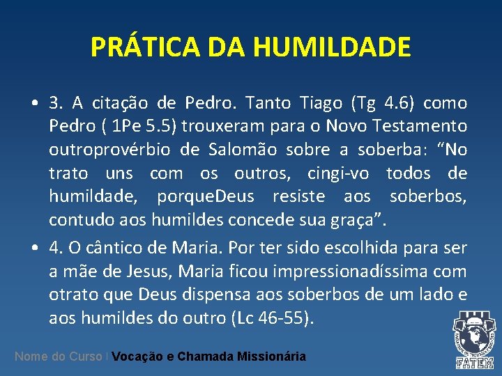 PRÁTICA DA HUMILDADE • 3. A citação de Pedro. Tanto Tiago (Tg 4. 6)