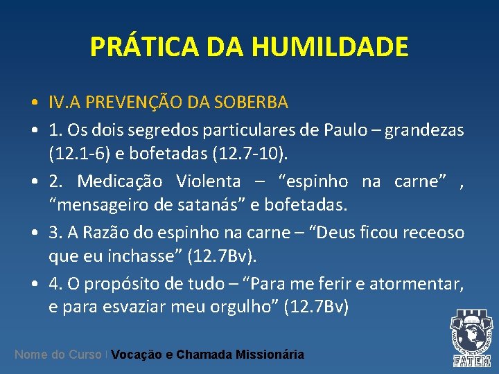 PRÁTICA DA HUMILDADE • IV. A PREVENÇÃO DA SOBERBA • 1. Os dois segredos