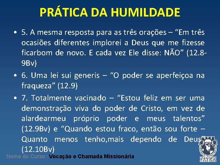 PRÁTICA DA HUMILDADE • 5. A mesma resposta para as três orações – “Em