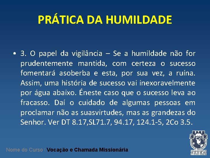 PRÁTICA DA HUMILDADE • 3. O papel da vigilância – Se a humildade não