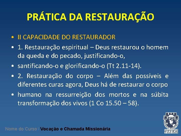 PRÁTICA DA RESTAURAÇÃO • II CAPACIDADE DO RESTAURADOR • 1. Restauração espiritual – Deus