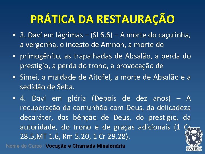 PRÁTICA DA RESTAURAÇÃO • 3. Davi em lágrimas – (Sl 6. 6) – A