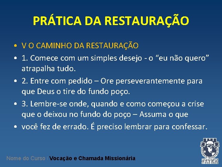 PRÁTICA DA RESTAURAÇÃO • V O CAMINHO DA RESTAURAÇÃO • 1. Comece com um