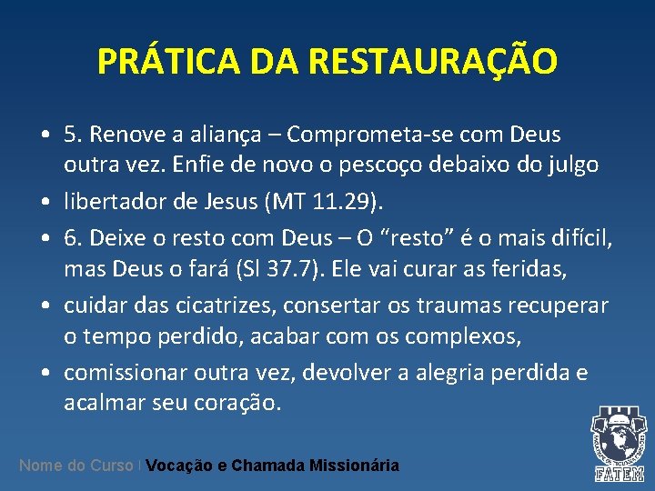 PRÁTICA DA RESTAURAÇÃO • 5. Renove a aliança – Comprometa-se com Deus outra vez.