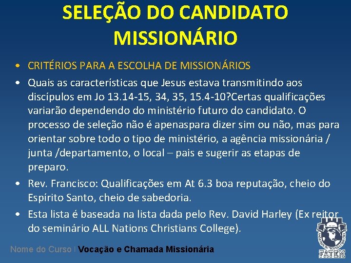 SELEÇÃO DO CANDIDATO MISSIONÁRIO • CRITÉRIOS PARA A ESCOLHA DE MISSIONÁRIOS • Quais as