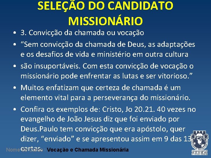 SELEÇÃO DO CANDIDATO MISSIONÁRIO • 3. Convicção da chamada ou vocação • “Sem convicção