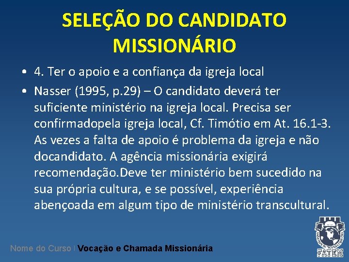 SELEÇÃO DO CANDIDATO MISSIONÁRIO • 4. Ter o apoio e a confiança da igreja