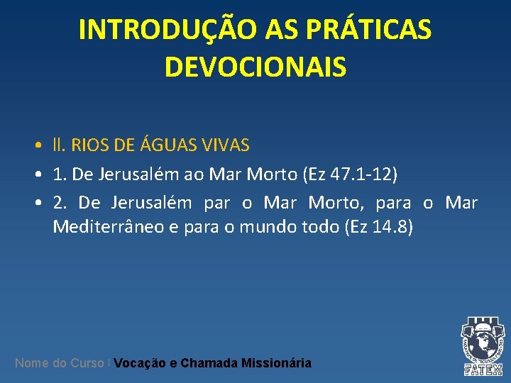 INTRODUÇÃO AS PRÁTICAS DEVOCIONAIS • ll. RIOS DE ÁGUAS VIVAS • 1. De Jerusalém