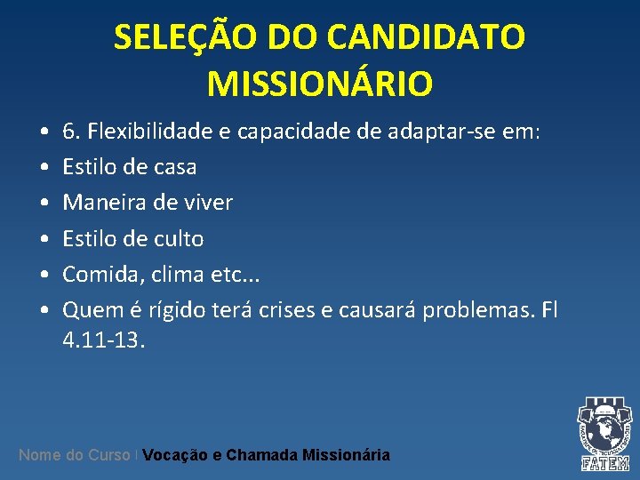 SELEÇÃO DO CANDIDATO MISSIONÁRIO • • • 6. Flexibilidade e capacidade de adaptar-se em: