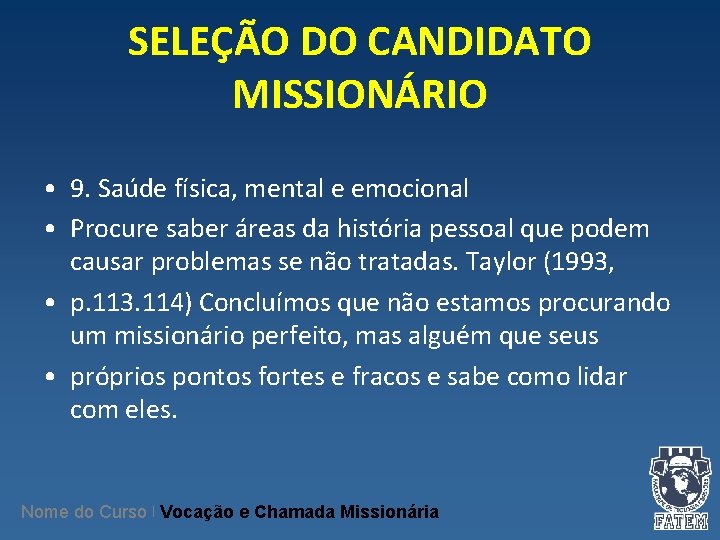 SELEÇÃO DO CANDIDATO MISSIONÁRIO • 9. Saúde física, mental e emocional • Procure saber