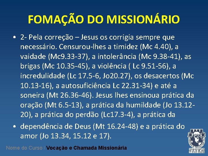 FOMAÇÃO DO MISSIONÁRIO • 2 - Pela correção – Jesus os corrigia sempre que