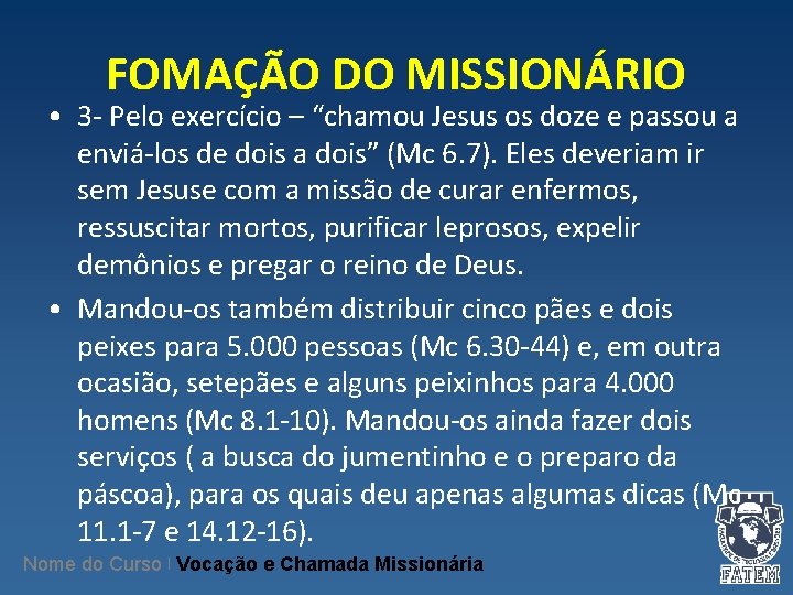 FOMAÇÃO DO MISSIONÁRIO • 3 - Pelo exercício – “chamou Jesus os doze e
