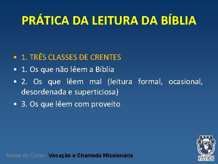 PRÁTICA DA LEITURA DA BÍBLIA • 1. TRÊS CLASSES DE CRENTES • 1. Os