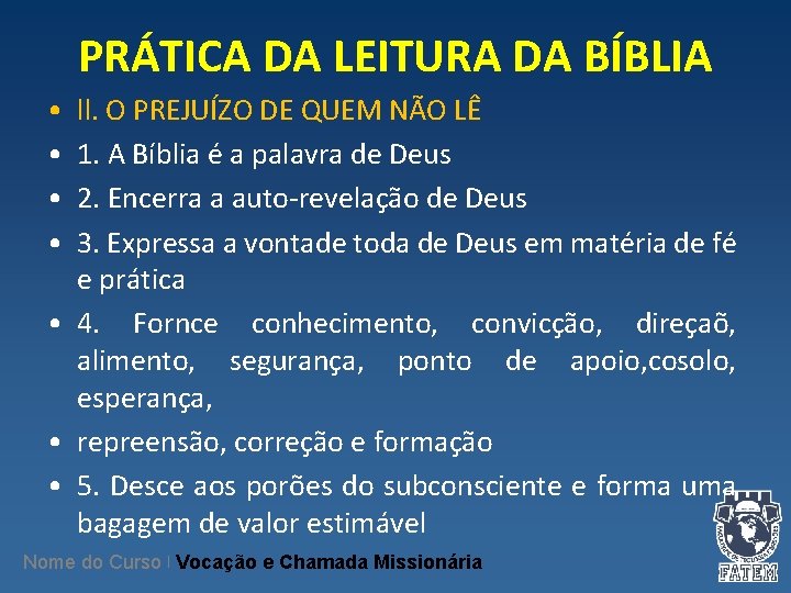 PRÁTICA DA LEITURA DA BÍBLIA • • ll. O PREJUÍZO DE QUEM NÃO LÊ