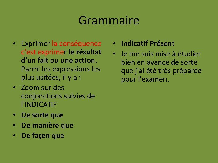 Grammaire • Exprimer la conséquence c'est exprimer le résultat d'un fait ou une action.