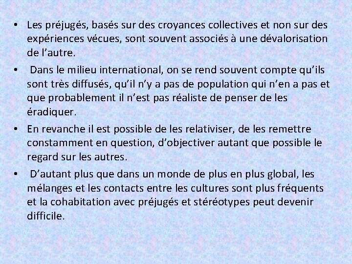  • Les préjugés, basés sur des croyances collectives et non sur des expériences