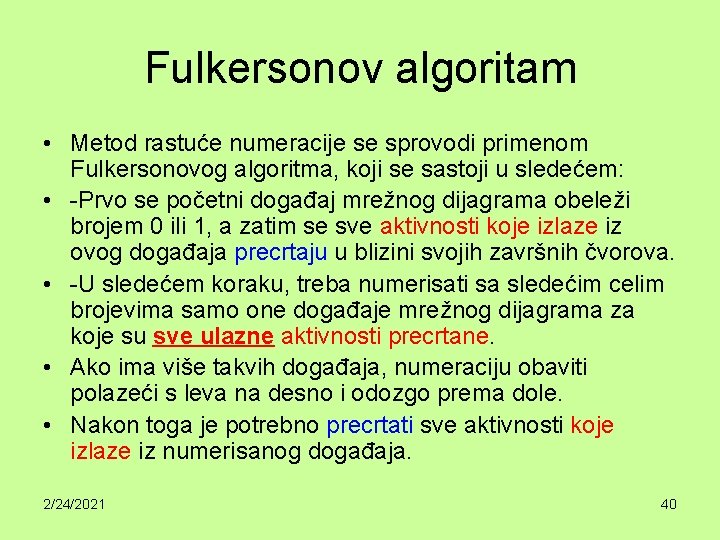 Fulkersonov algoritam • Metod rastuće numeracije se sprovodi primenom Fulkersonovog algoritma, koji se sastoji
