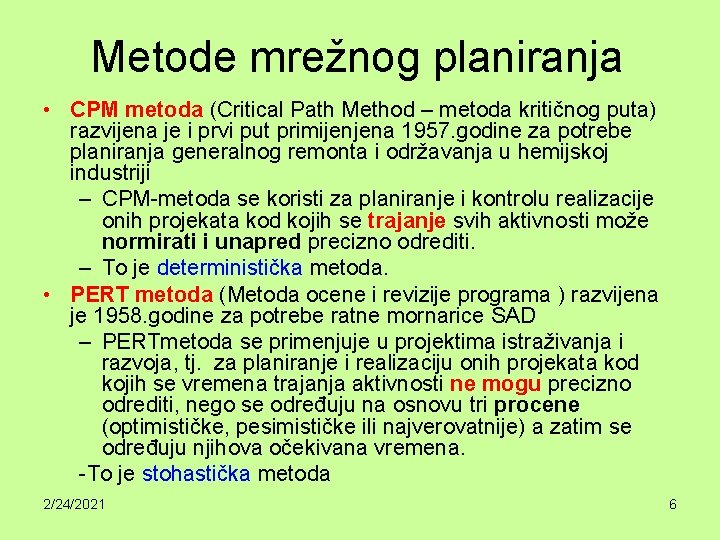 Metode mrežnog planiranja • CPM metoda (Critical Path Method – metoda kritičnog puta) razvijena
