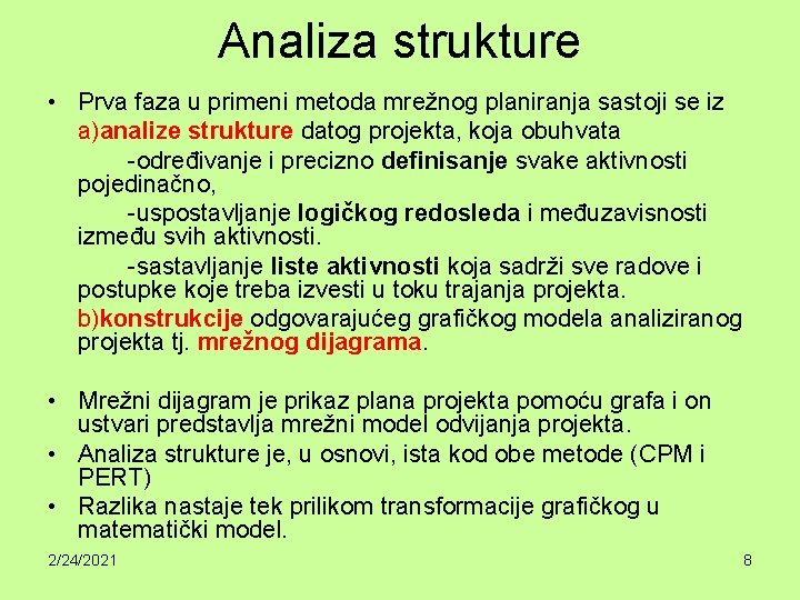 Analiza strukture • Prva faza u primeni metoda mrežnog planiranja sastoji se iz a)analize
