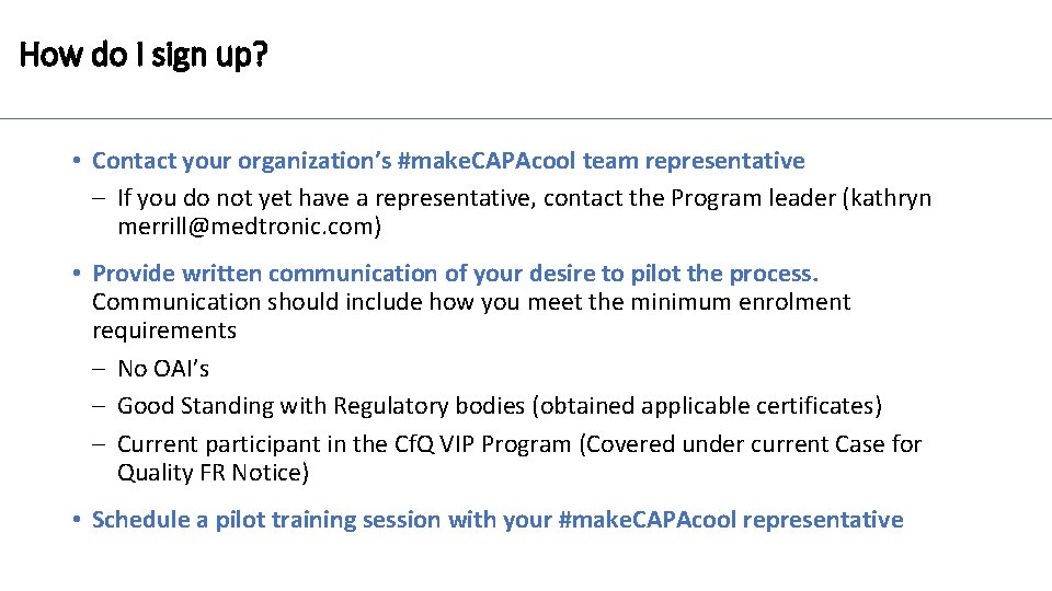 How do I sign up? • Contact your organization’s #make. CAPAcool team representative –