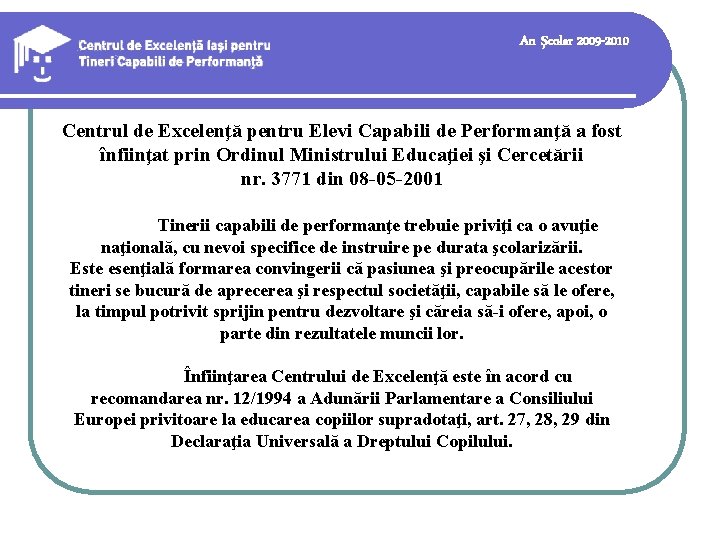 An şcolar 2009 -2010 Centrul de Excelenţă pentru Elevi Capabili de Performanţă a fost An şcolar 2009 -2010 Centrul de Excelenţă pentru Elevi Capabili de Performanţă a fost
