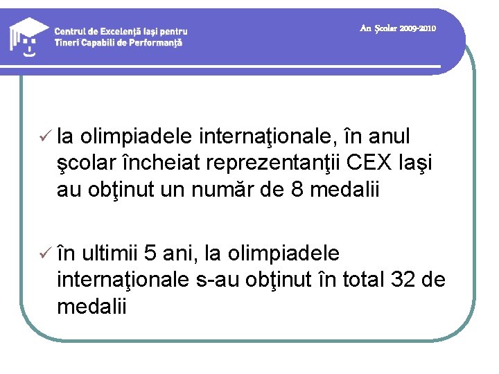 An şcolar 2009 -2010 ü la olimpiadele internaţionale, în anul şcolar încheiat reprezentanţii CEX An şcolar 2009 -2010 ü la olimpiadele internaţionale, în anul şcolar încheiat reprezentanţii CEX