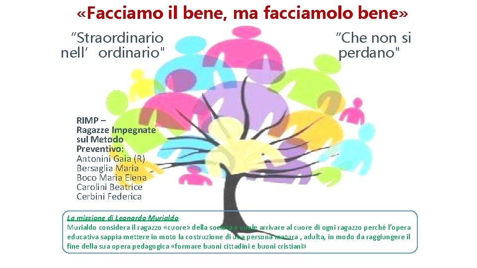  «Facciamo il bene, ma facciamolo bene» “Straordinario nell’ordinario" “Che non si perdano" RIMP