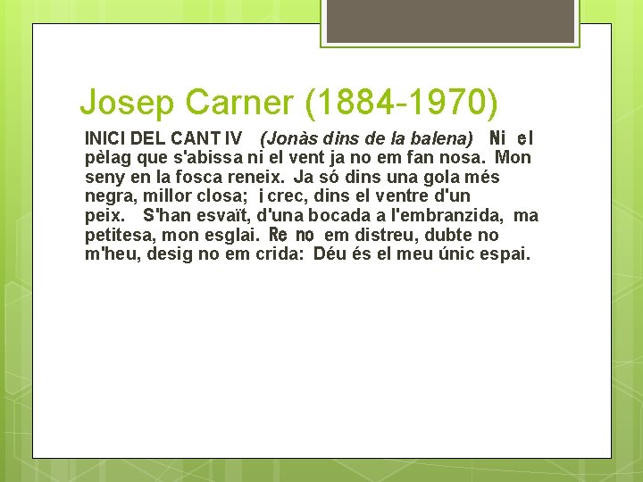 Josep Carner (1884 -1970) INICI DEL CANT IV  (Jonàs dins de la balena)  Ni el pèlag