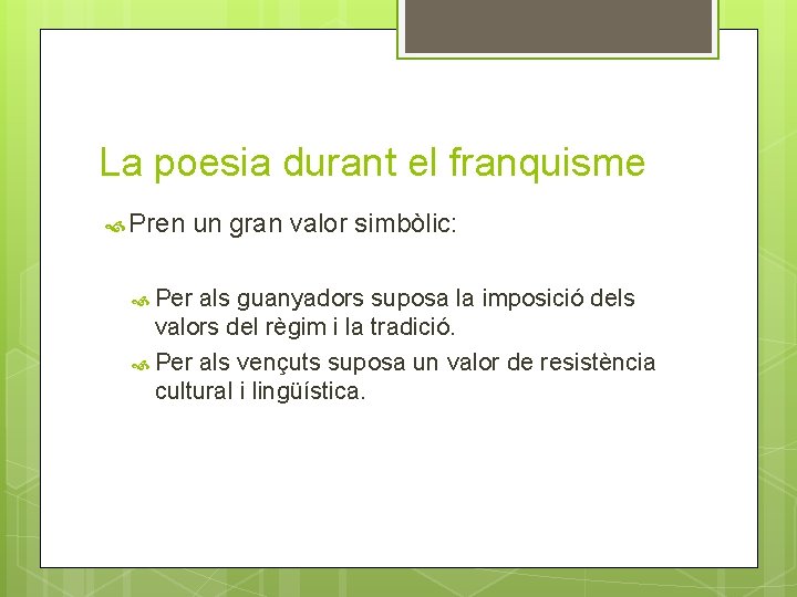 La poesia durant el franquisme Pren un gran valor simbòlic: Per als guanyadors suposa