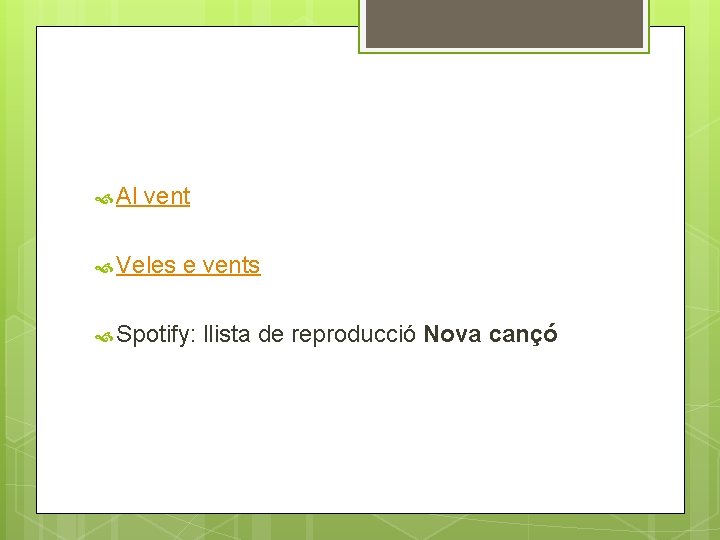  Al vent Veles e vents Spotify: llista de reproducció Nova cançó 