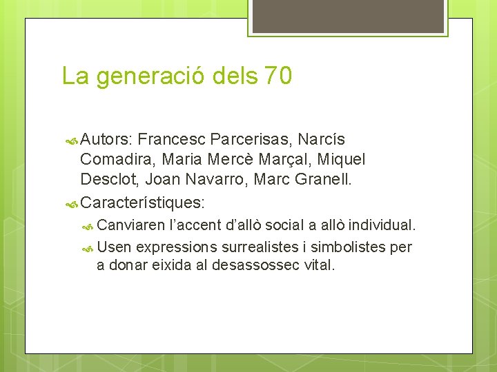 La generació dels 70 Autors: Francesc Parcerisas, Narcís Comadira, Maria Mercè Marçal, Miquel Desclot,