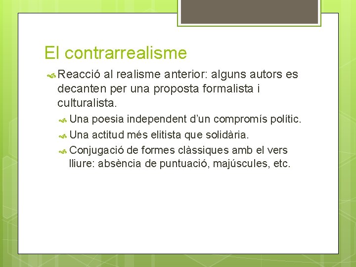 El contrarrealisme Reacció al realisme anterior: alguns autors es decanten per una proposta formalista