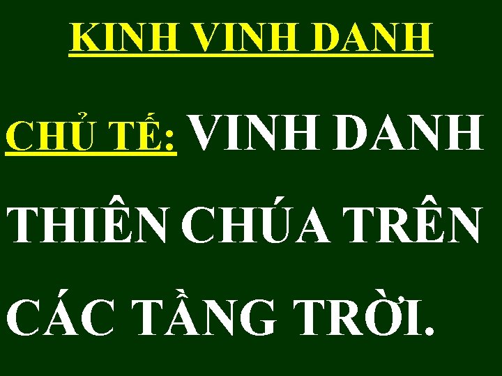 KINH VINH DANH CHỦ TẾ: VINH DANH THIÊN CHÚA TRÊN CÁC TẦNG TRỜI. 