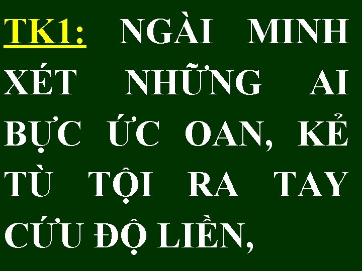 TK 1: NGÀI MINH XÉT NHỮNG AI BỰC ỨC OAN, KẺ TÙ TỘI RA