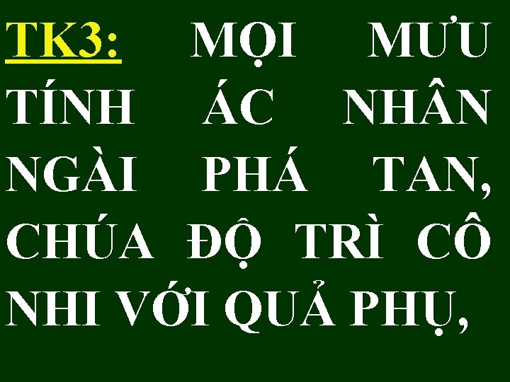 TK 3: MỌI MƯU TÍNH ÁC NH N NGÀI PHÁ TAN, CHÚA ĐỘ TRÌ