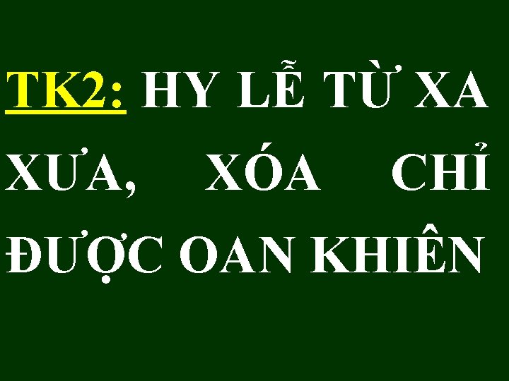 TK 2: HY LỄ TỪ XA XƯA, XÓA CHỈ ĐƯỢC OAN KHIÊN 