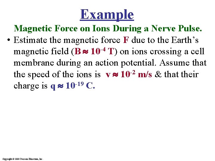 Example Magnetic Force on Ions During a Nerve Pulse. • Estimate the magnetic force