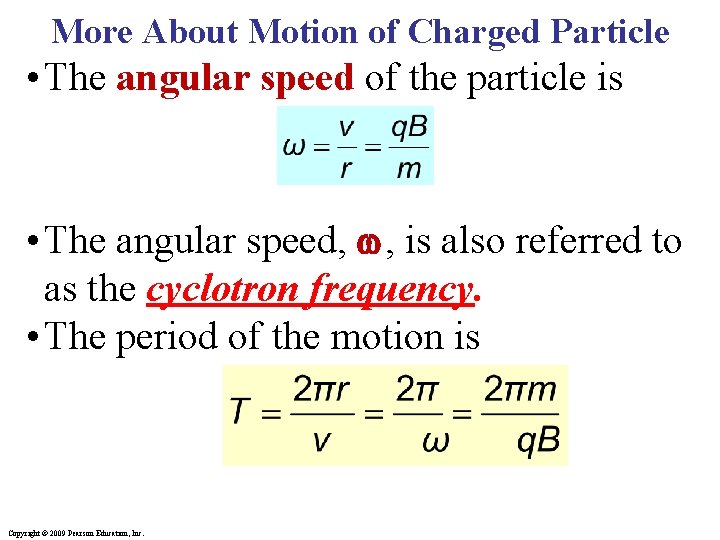 More About Motion of Charged Particle • The angular speed of the particle is